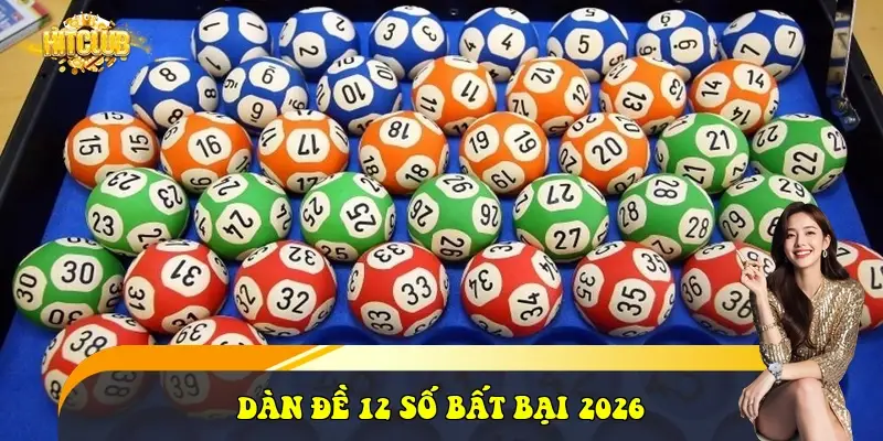 Dàn Đề 12 Số Bất Bại 2026: Cách Vào Tiền Hiệu Quả Nhất