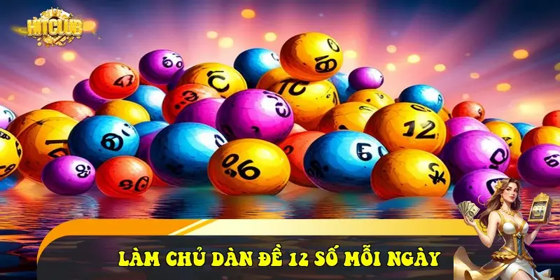 làm chủ dàn đề 12 số mỗi ngày