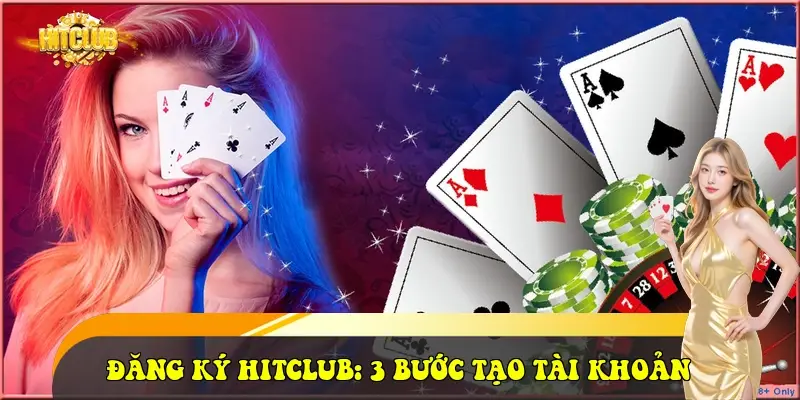 Đăng Ký HitClub: 3 Bước Tạo Tài Khoản