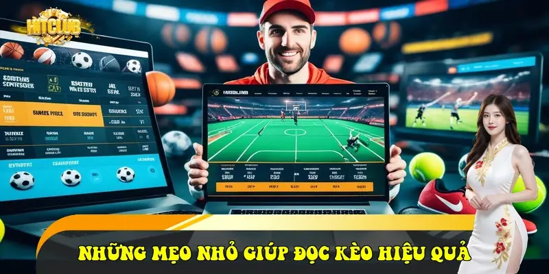 Những mẹo nhỏ giúp đọc kèo hiệu quả
