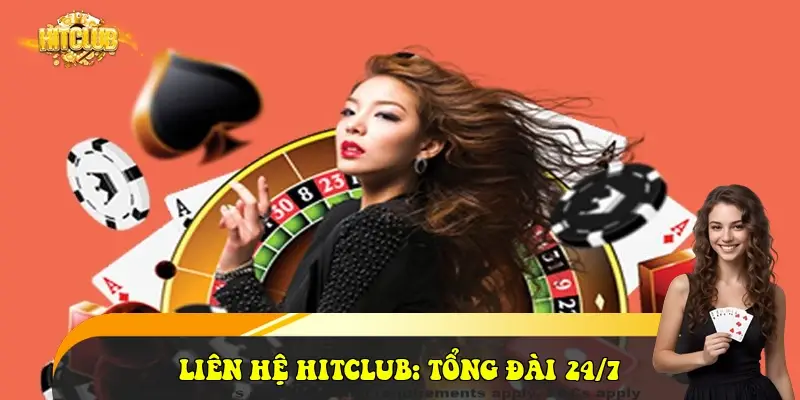 Liên hệ HitClub: Tổng đài Chat 24/7