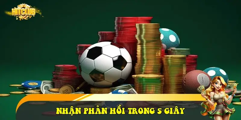 nhận phản hồi trong 5 giây