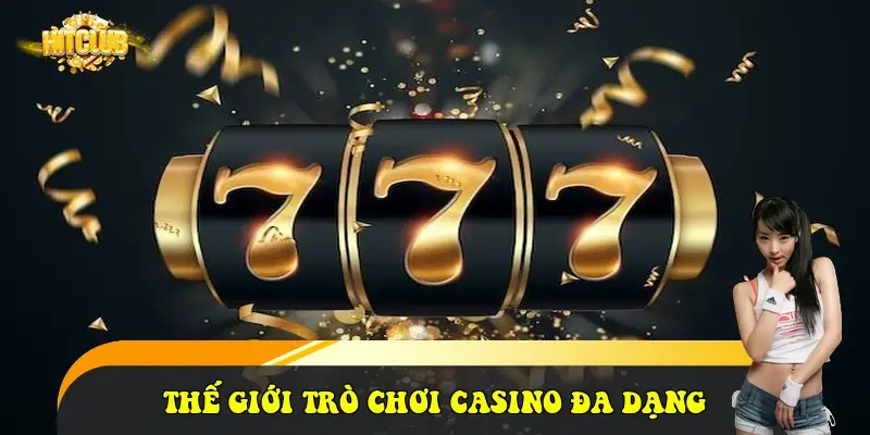 Thế giới trò chơi casino đa dạng