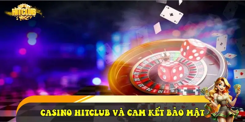Casino HitClub và cam kết bảo mật