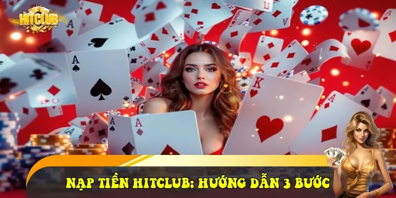 Nạp tiền HitClub: Hướng dẫn 3 bước