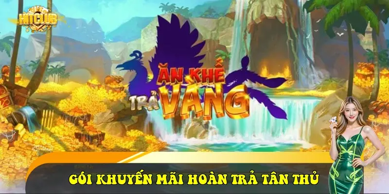 Gói khuyến mãi hoàn trả tân thủ