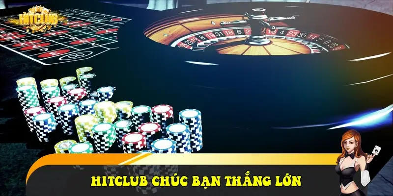 Hitclub chúc bạn thắng lớn