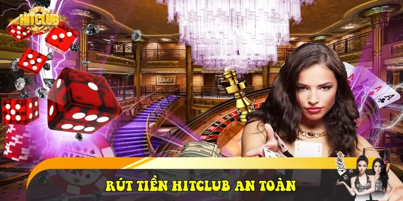 Rút tiền HitClub an toàn
