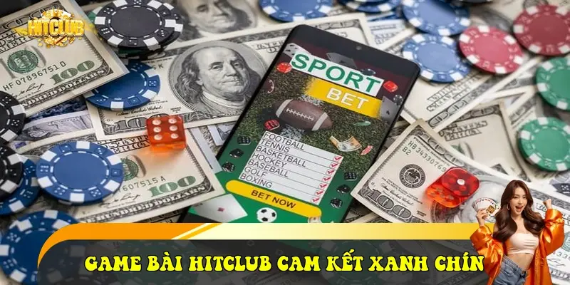 Game bài HitClub cam kết xanh chín Game bài HitClub cam kết xanh chín