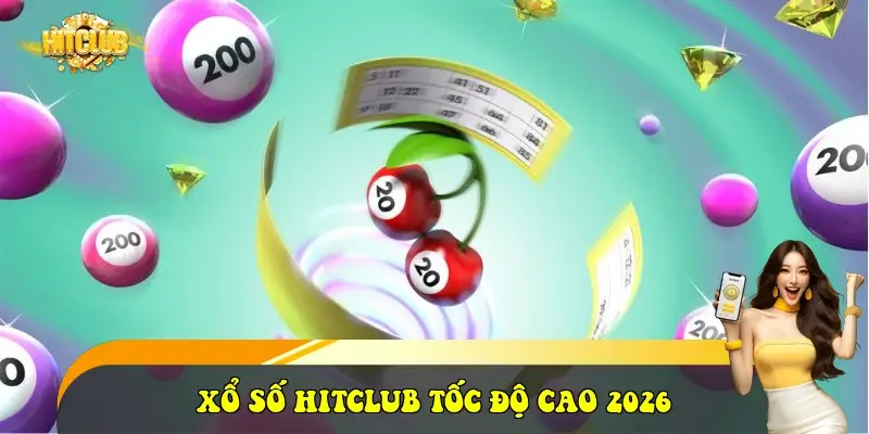Xổ số HitClub tốc độ cao 2026