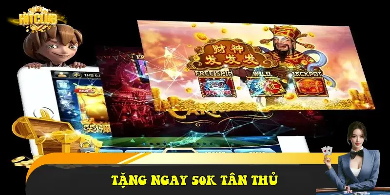 Tặng ngay 50K tân thủ