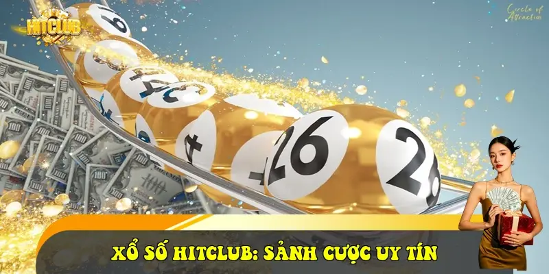 Xổ số HitClub: Sảnh cược uy tín